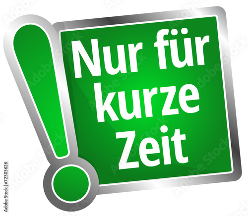 Nur für kurze Zeit