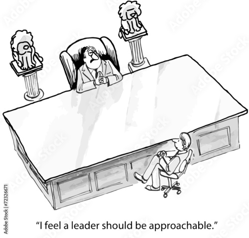 "I feel a leader should be approachable."