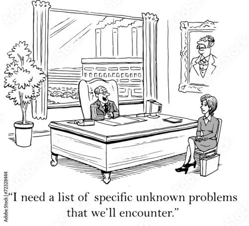 "...a list of specific unknown problems we will encounter."