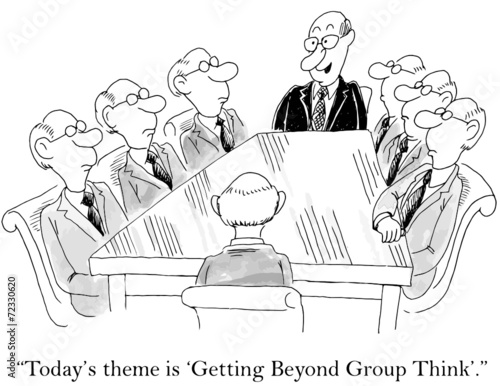 "Today's theme is 'Getting Beyond Group Think'."