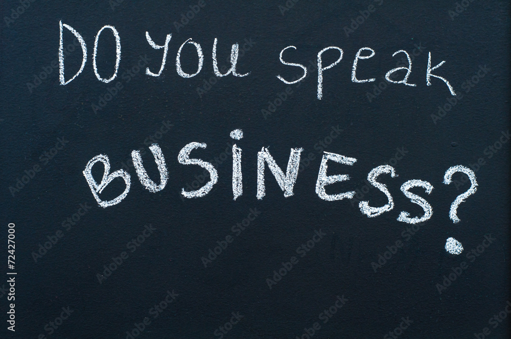 Obraz premium Do you speak business? message written on blackboard