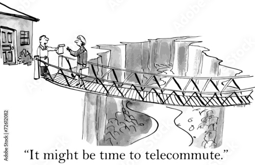 "It might be time to telecommute."