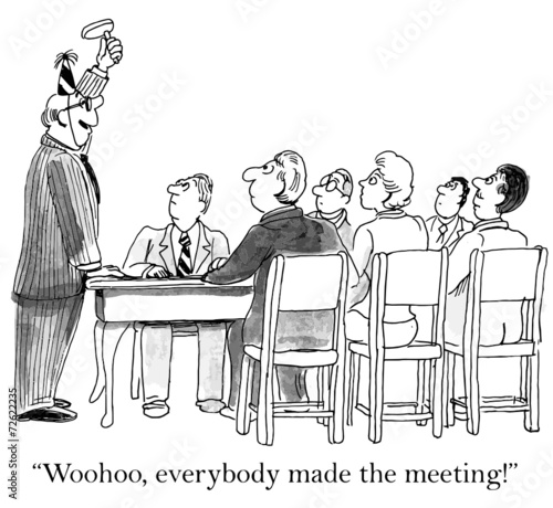 "Woohoo, everybody made the meeting!"