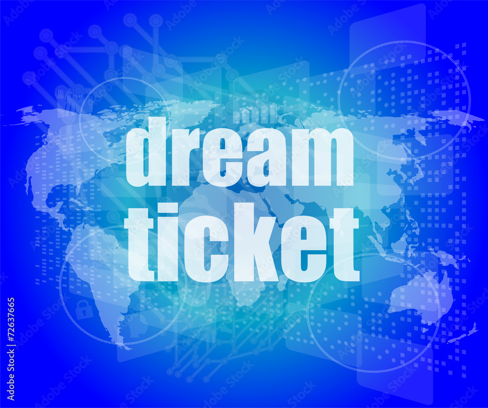 business concept: words dream ticket on digital screen business concept: words dream ticket on digital screen