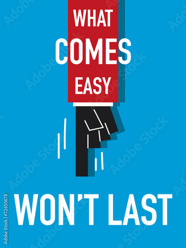 Word WHAT COMES EASY WON'T LAST vector illustration