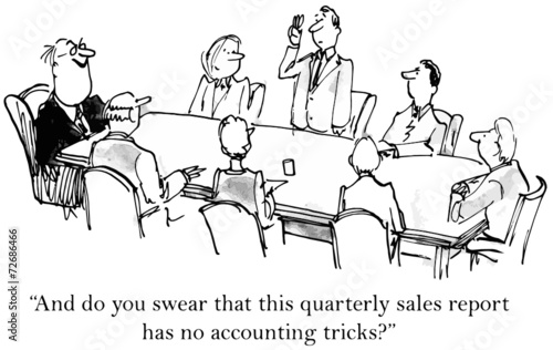 "... this quarterly sales report has no accounting tricks?"
