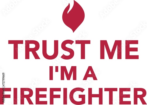 Trust me I'm a Firefighter