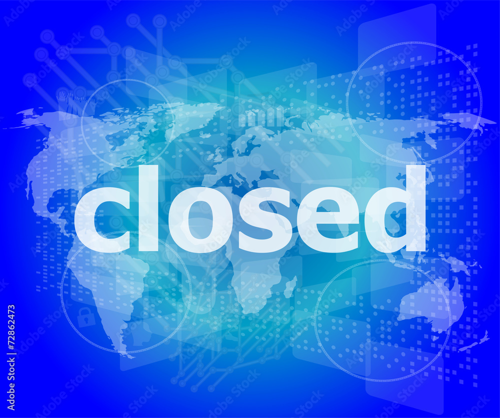 Safety concept: Closed word on digital touch screen background Safety concept: Closed word on digital touch screen background
