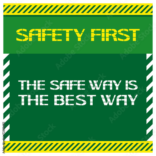 Safety first.The safe way is the best way.