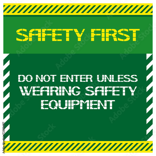 Safety first.Do not enter unless wearing safety equipment