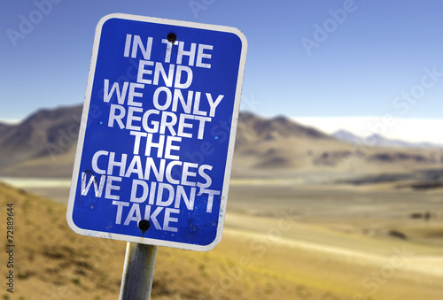 In The End We Only Regret The Changes We Didn't Take sign