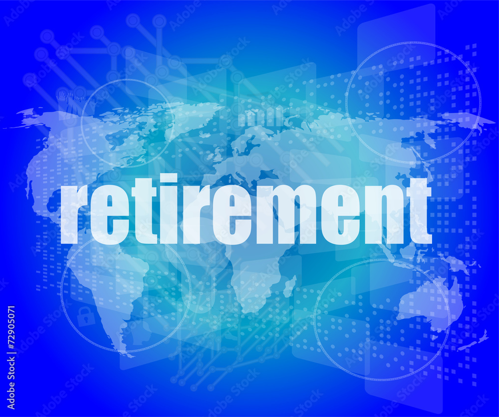 retirement word on digital touch screen, business concept retirement word on digital touch screen, business concept