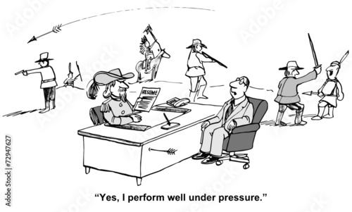 "Yes, I perform well under pressure."