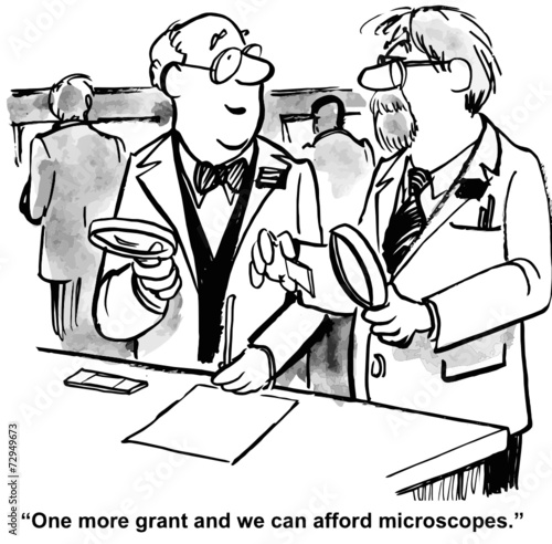 "One more grant and we can afford microscopes."