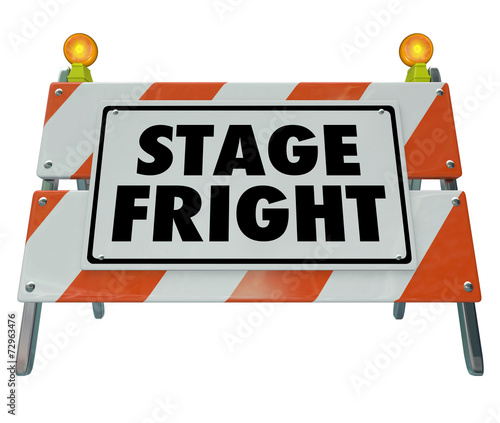 Stage Fright Fear Public Speaking Performance Sign Barricade © iQoncept