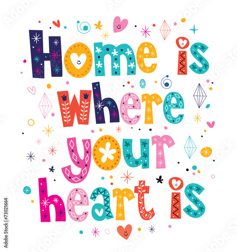 Home is where your heart is quote typographic design