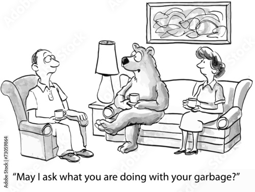 "May I ask what you are doing with your garbage?"