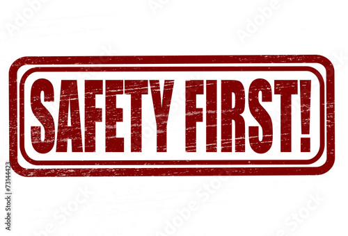 Safety first