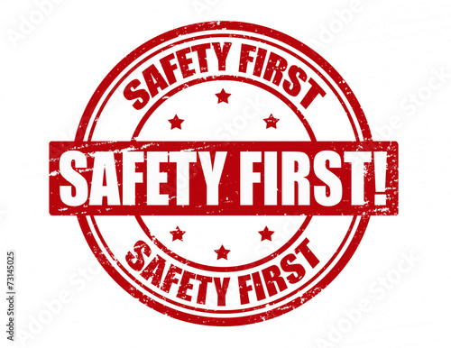 Safety first