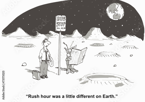 "Rush hour was a little different on Earth."
