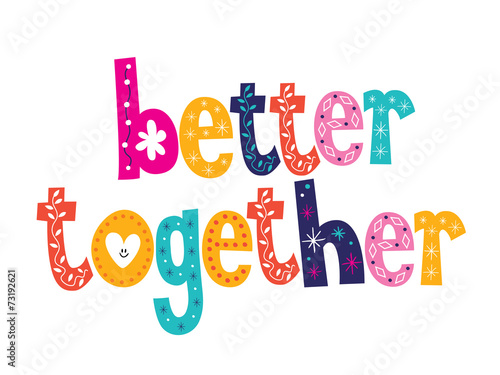 better together