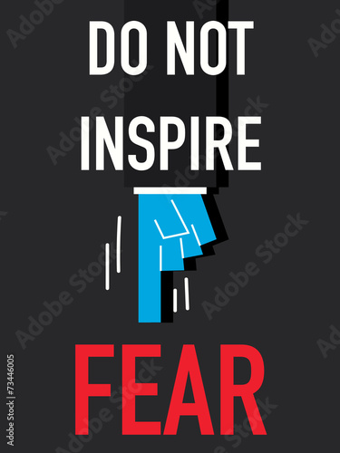 Word DO NOT INSPIRE FEAR