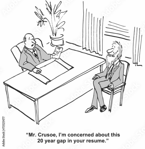"Mr. Crusoe...concerned...20 year gap in your resume."