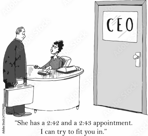 "She has a 2:42 and a 2:43 appointment... fit you in."