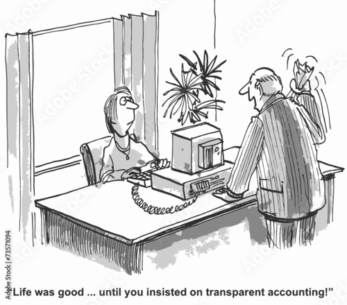 "... until you insisted on transparent accounting."