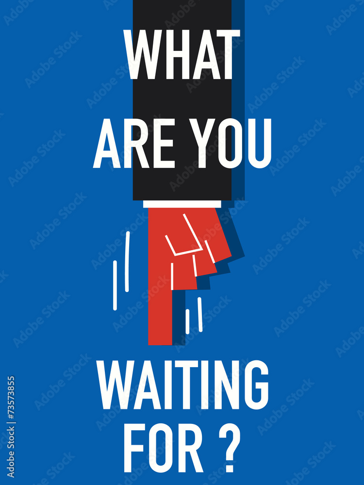 Fototapeta premium Word WHAT ARE YOU WAITING FOR