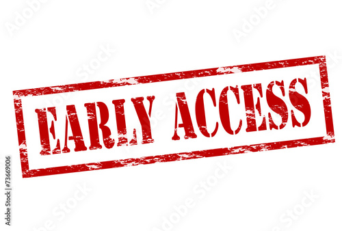 Early access