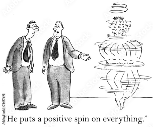 "He puts a positive spin on everything."