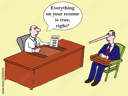 "Everything on your resume is true, right?"