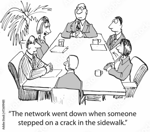 "The network went down when... stepped on a crack..."