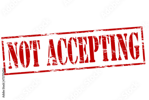 Not accepting