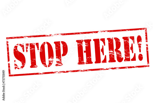 Stop here