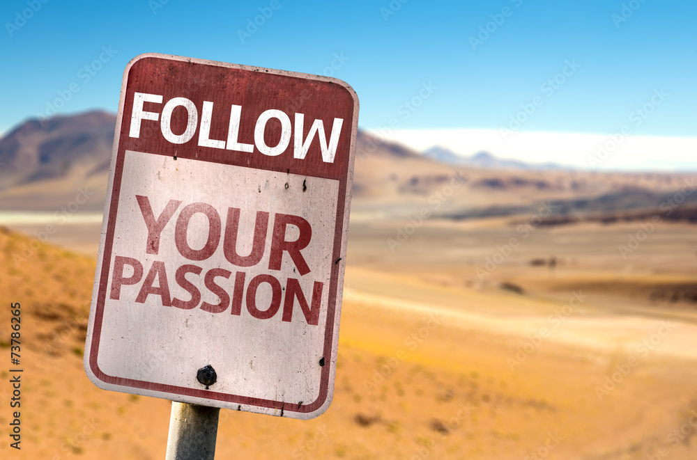 Follow Your Passion sign with a desert background Follow Your Passion sign with a desert background