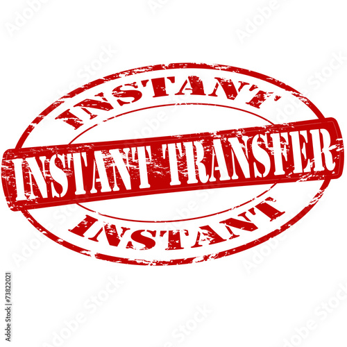 Instant transfer