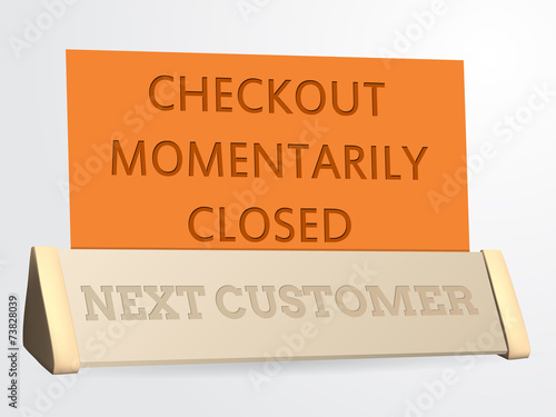 Next customer / checkout closed sign