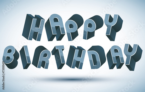 Happy Birthday greeting card with phrase made with 3d retro styl