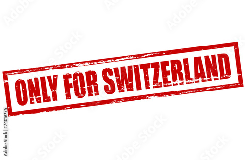 Only for Switzerland