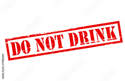 Do not drink