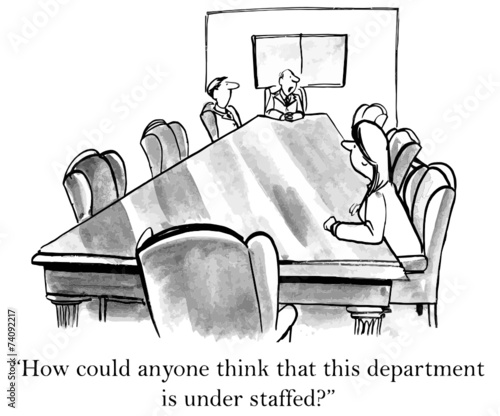"How...anyone think that this department is under staffed?"