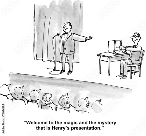 "Welcome to the magic and mystery that is... presentation."