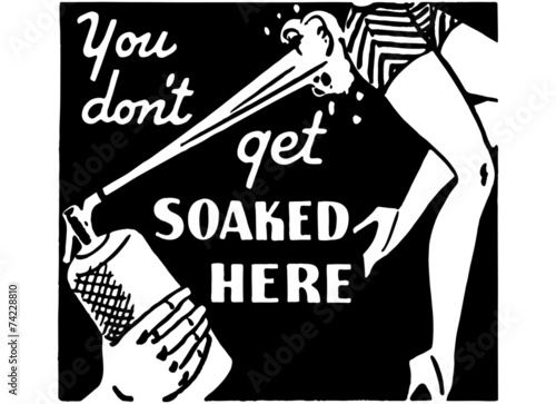 You Don't Get Soaked Here