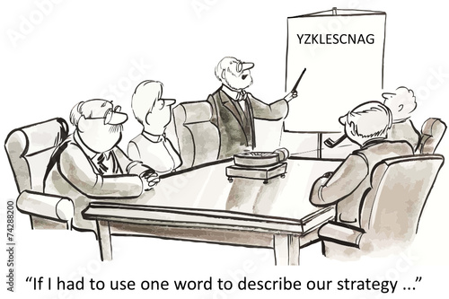"If I had to use one word to describe our strategy..."