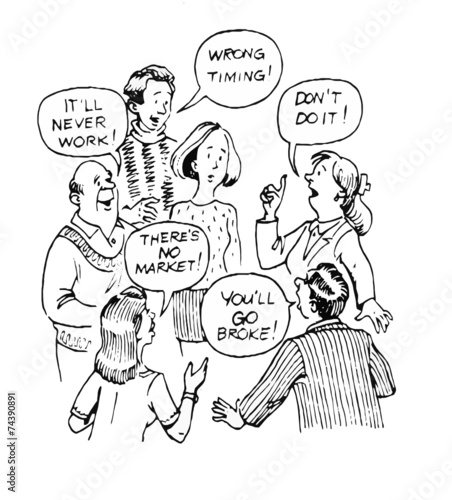 Entrepreneur:  'It'll never work!', 'You'll go broke!', etc