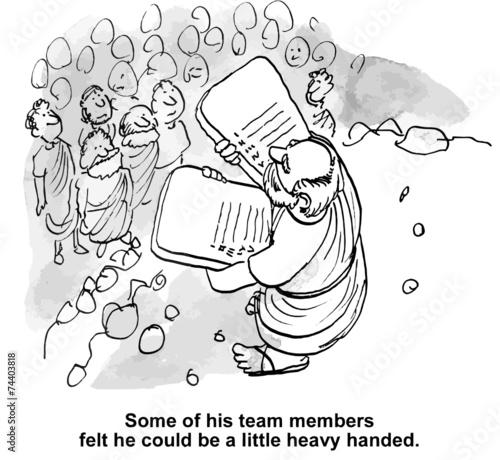 Some of the team members felt he could be heavy handed.