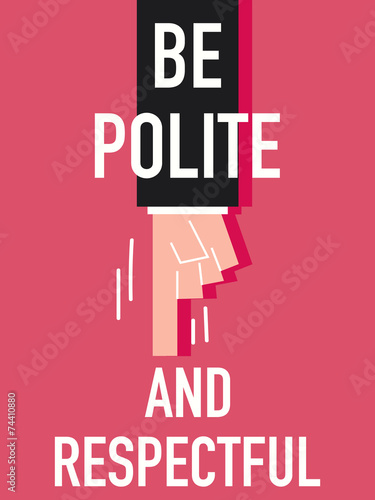 Word BE POLITE AND RESPECTFUL