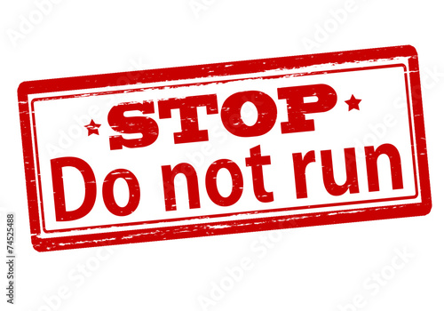 Do not run